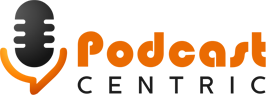 Podcast Centric